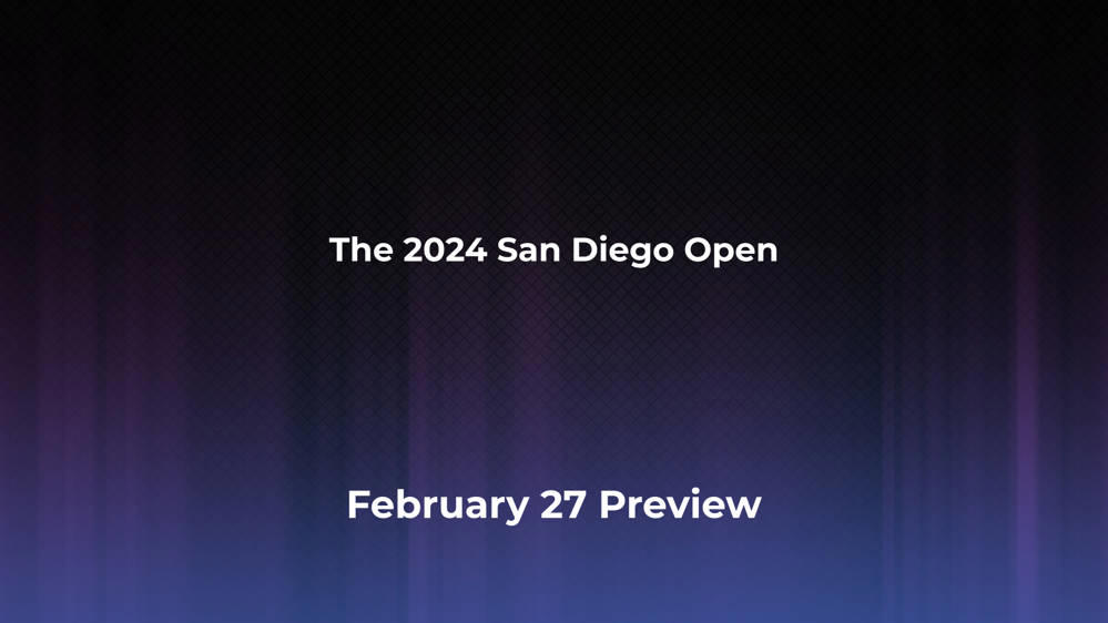 Betting Odds and Preview for the 2024 San Diego Open on February 27