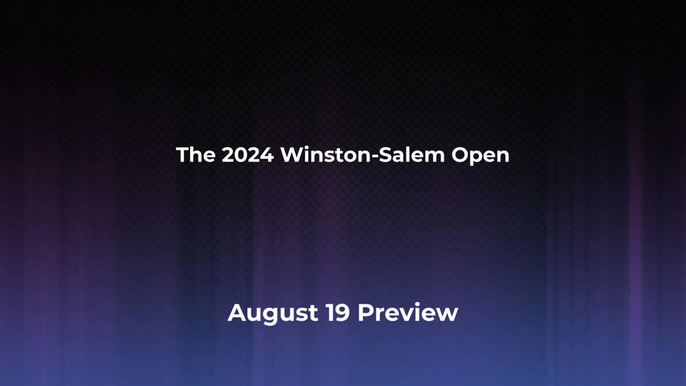 Betting Odds and Preview for the 2024 WinstonSalem Open on August 19